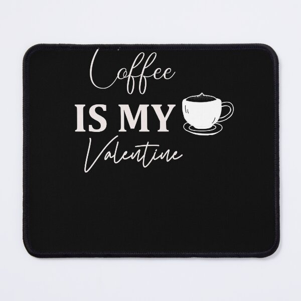 Item preview,   funny Coffee Is My Valentine quote ,cool valentine designed and sold by designreb.