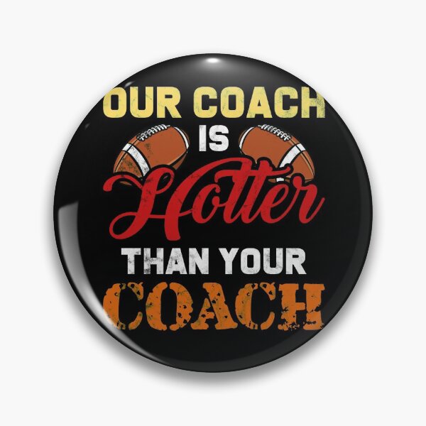 Item preview, Our Coach is Hotter Than Yours Funny Coaching Saying designed and sold by Dressed For  Duty.