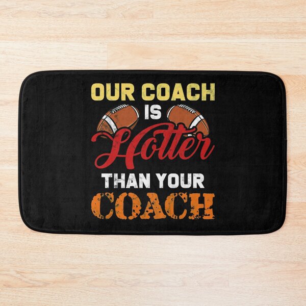 Item preview, Our Coach is Hotter Than Yours Funny Coaching Saying designed and sold by Dressed For  Duty.