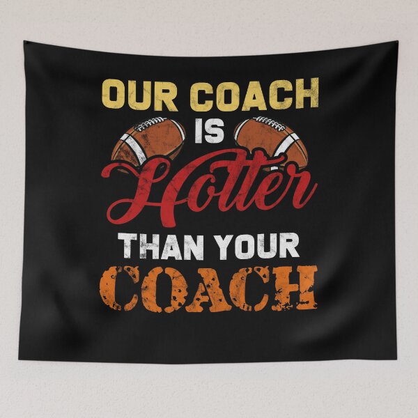 Item preview, Our Coach is Hotter Than Yours Funny Coaching Saying designed and sold by Dressed For  Duty.
