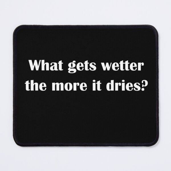 Item preview, What gets wetter the more it dries?  designed and sold by LeratoM.