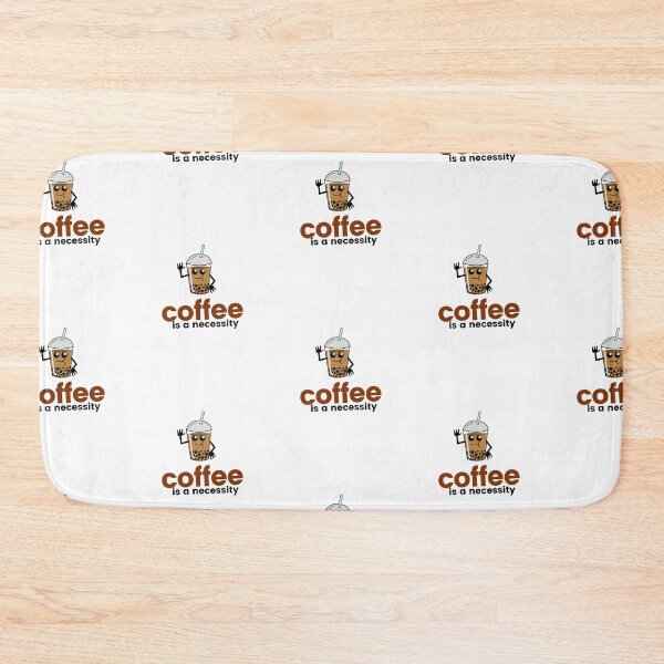 Item preview, coffee is a necessity designed and sold by DareDreams.