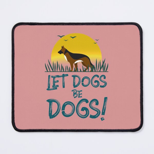 Item preview, Let Dogs Be Dogs! (German Shepherd) designed and sold by kookycomet.