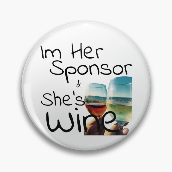 Item preview, Wine Time - Im Her Sponsor and She's Wine designed and sold by SpotOnJ.