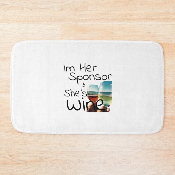 Item preview, Wine Time - Im Her Sponsor and She's Wine designed and sold by SpotOnJ.