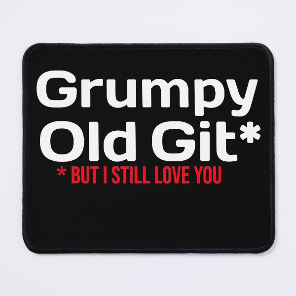 Item preview, Grumpy Old Git But I Still Love You designed and sold by RiadMannan.