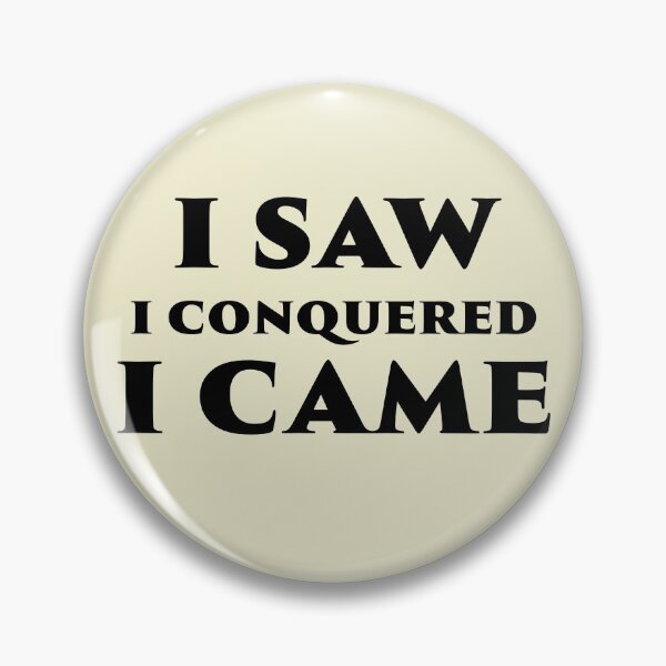 Item preview, I Saw I Conquered I Came designed and sold by philism.