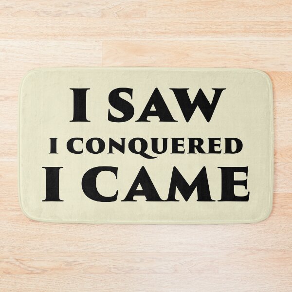 Item preview, I Saw I Conquered I Came designed and sold by philism.