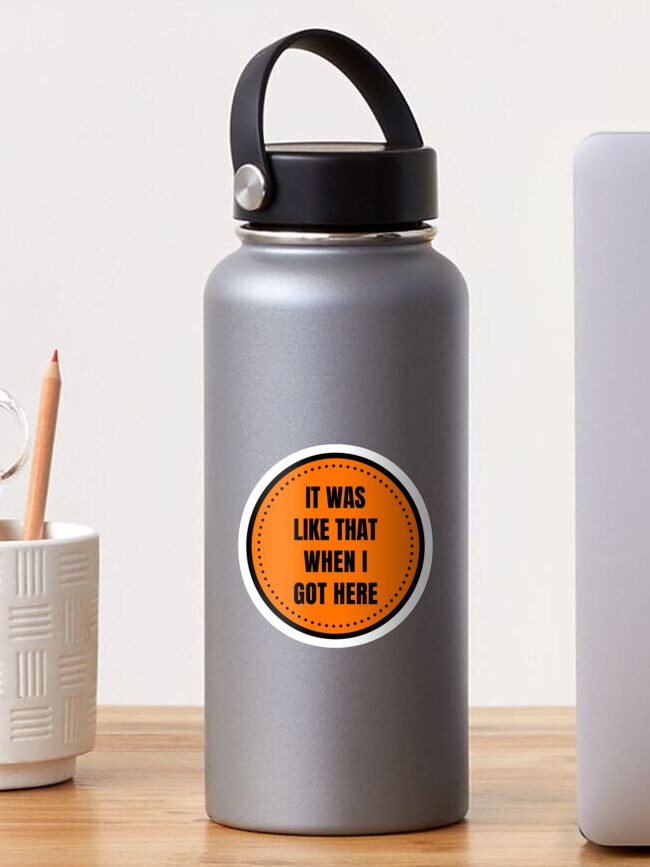 Thumbnail 1 of 3, Sticker, It Was Like That When I Got Here Funny Cool Gift For Foreman designed and sold by abderr.