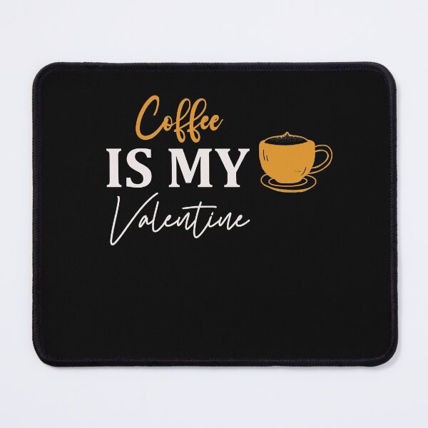 Item preview,    funny Coffee Is My Valentine  ,cool valentine designed and sold by designreb.