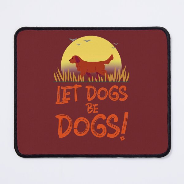 Item preview, Let Dogs Be Dogs! (Flat coated retriever) designed and sold by kookycomet.