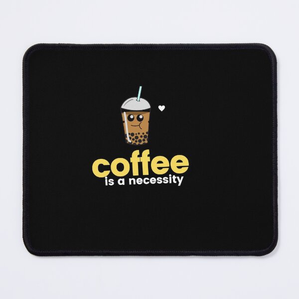 Item preview, Coffee is a necessity designed and sold by DareDreams.