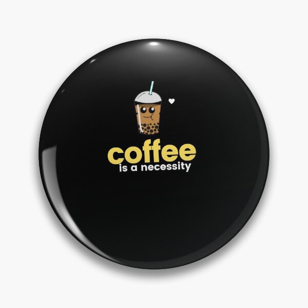 Item preview, Coffee is a necessity designed and sold by DareDreams.