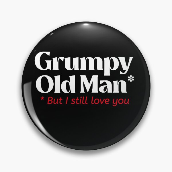 Item preview, Grumpy Old Man But I Still Love You designed and sold by RiadMannan.