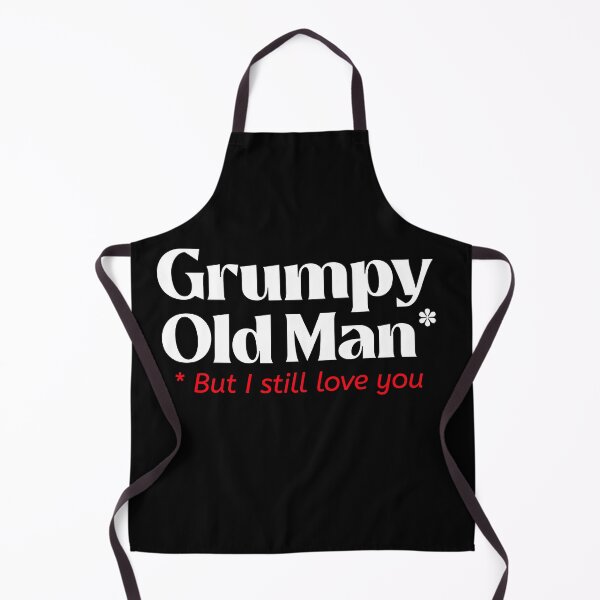 Item preview, Grumpy Old Man But I Still Love You designed and sold by RiadMannan.