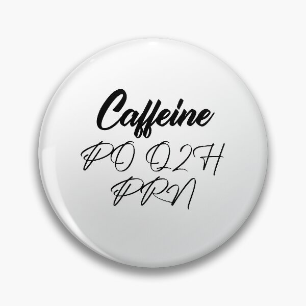Item preview, Caffeine PO Q2H PRN Funny Nursing Medicine  designed and sold by medbdj.