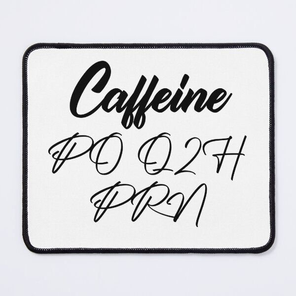 Item preview, Caffeine PO Q2H PRN Funny Nursing Medicine  designed and sold by medbdj.