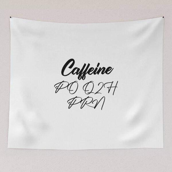 Item preview, Caffeine PO Q2H PRN Funny Nursing Medicine  designed and sold by medbdj.