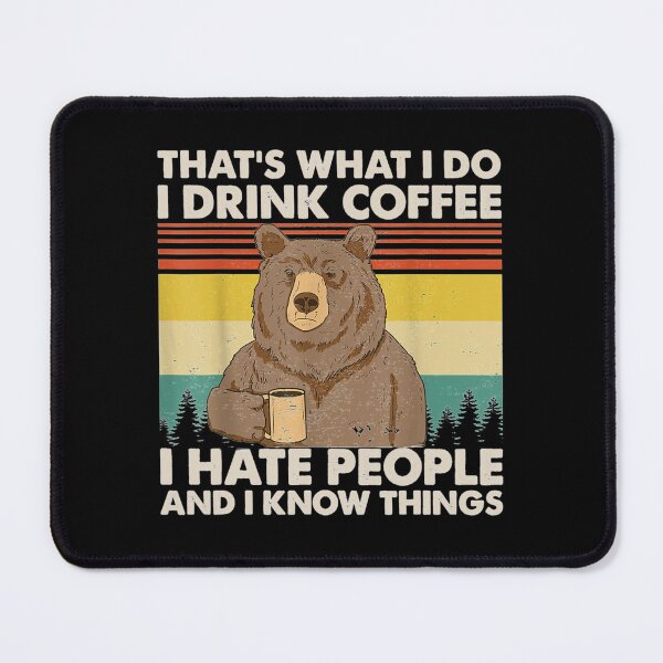 Item preview, That's What I Do I Drink Coffee I Hate People And I Know Things bear Lover Gifts| Perfect Gift designed and sold by manyreaca.