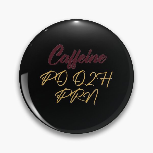 Item preview, Caffeine PO Q2H PRN Funny Nursing Medicine  designed and sold by medbdj.