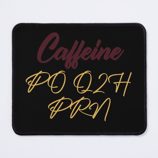 Item preview, Caffeine PO Q2H PRN Funny Nursing Medicine  designed and sold by medbdj.
