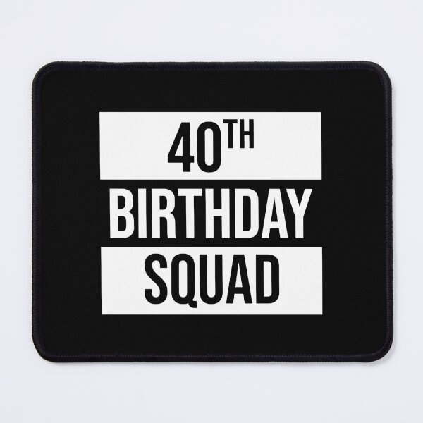 Item preview, 40th Birthday Squad designed and sold by MSA-42.