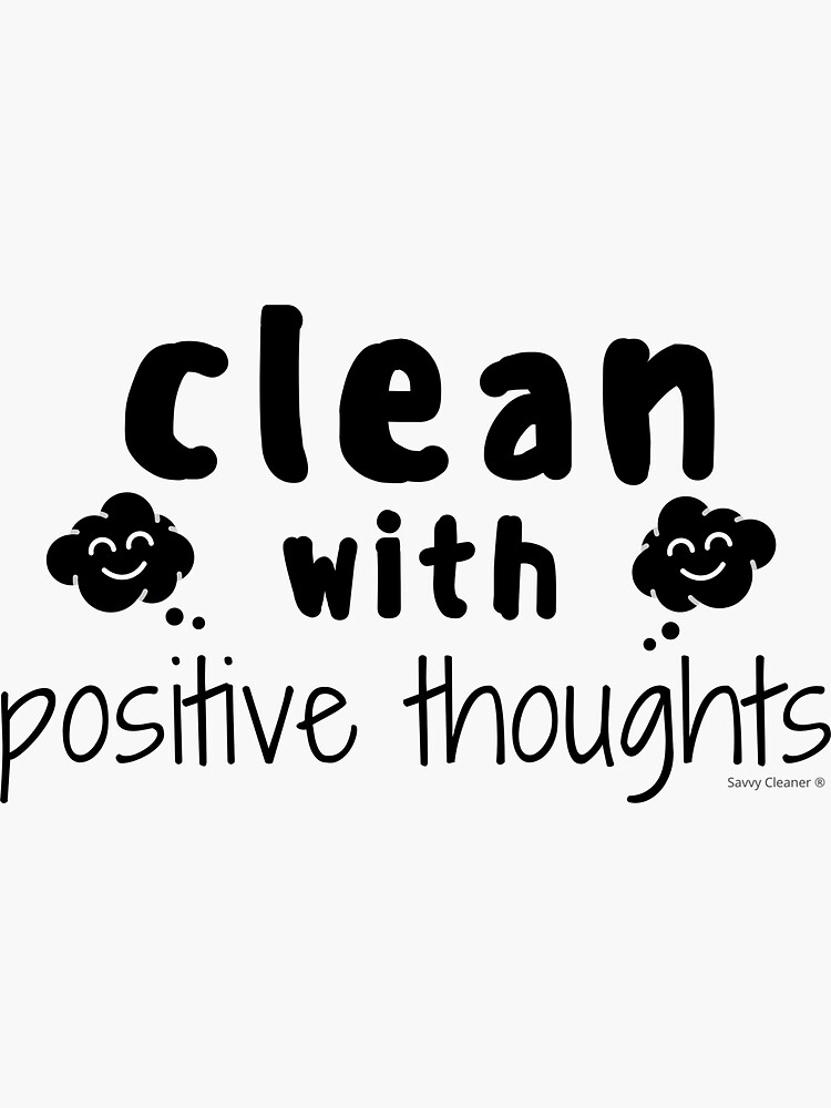 Thumbnail 3 of 3, Sticker, Clean with Positive Thoughts Inspirational Housekeeping designed and sold by SavvyCleaner.
