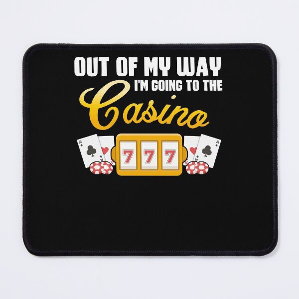 Item preview, Out Of My Way I'm Going To The Casino Gambler designed and sold by Dressed For Duty.