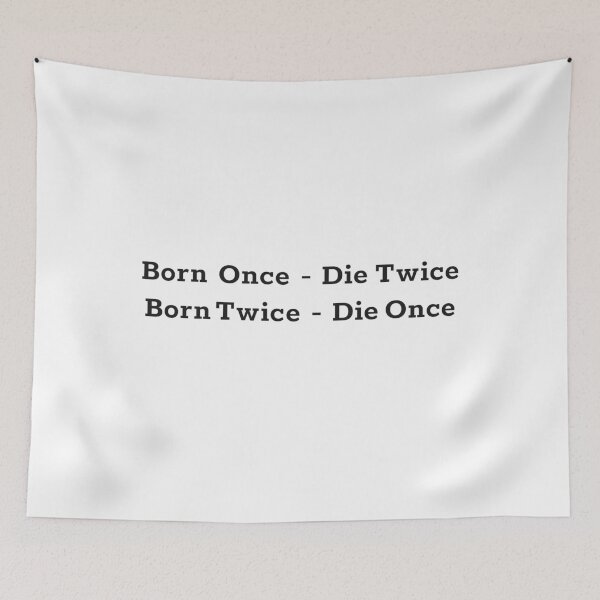 Item preview, Born ones die twice born twice die once - Black designed and sold by EverLifeApparel.