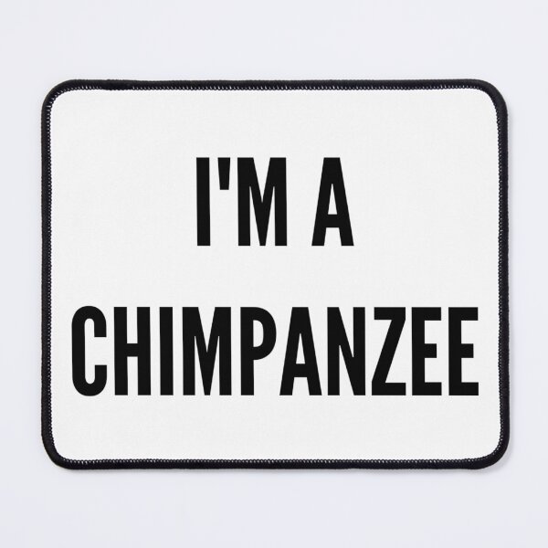 Item preview, I'M A CHIMPANZEE designed and sold by iamxxx.