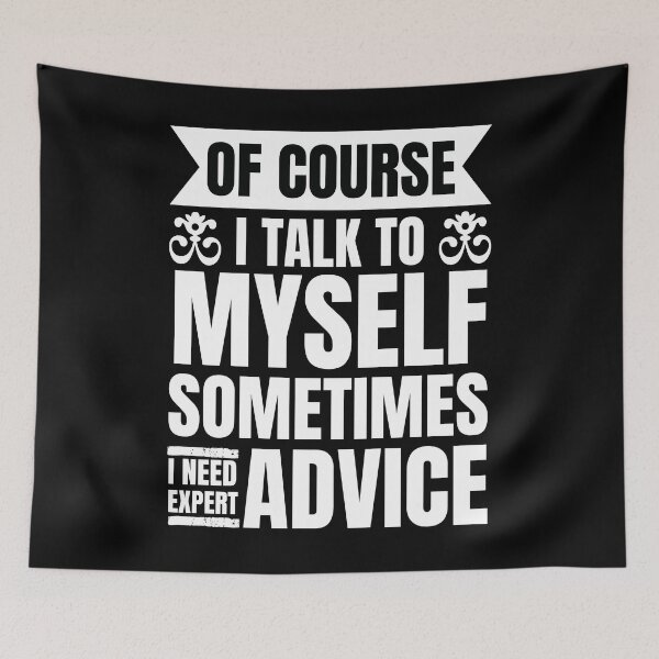 Item preview, Of Course I Talk To Myself Sometimes I Need Expert Advice designed and sold by Kaladzishop.