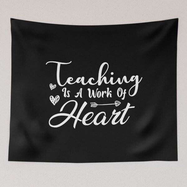 Item preview, Teaching Is A Work Of Heart designed and sold by AristoDesigner.