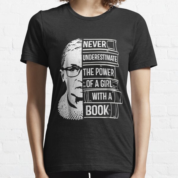 RBG Shirt Never Underestimate The Power Of A Girl With A Book Shirt Ruth Bader Ginsburg Shirt Feminism Shirt Notorious RBG Shirt