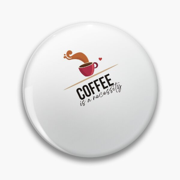 Item preview, Coffee is a necessity designed and sold by DareDreams.