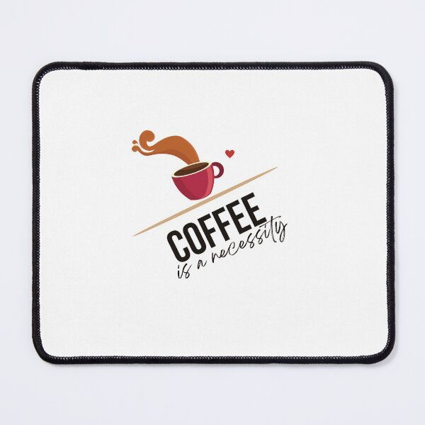 Item preview, Coffee is a necessity designed and sold by DareDreams.