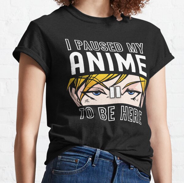 I Paused My Anime Merch & Gifts for Sale | Redbubble