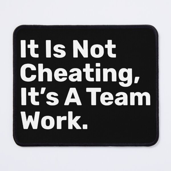 Item preview, It Is Not Cheating, It's A Team Work | Funny designed and sold by BopleDesigns.
