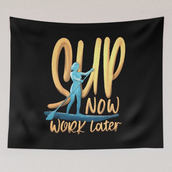 Item preview, SUP Now Work Later Stand Up Paddling Watersports designed and sold by Kalli-design.