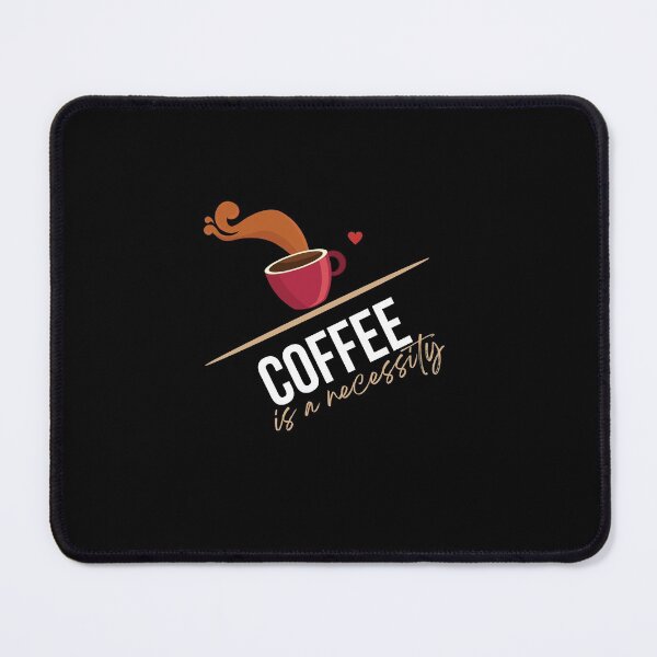 Item preview, Coffee is a necessity designed and sold by DareDreams.