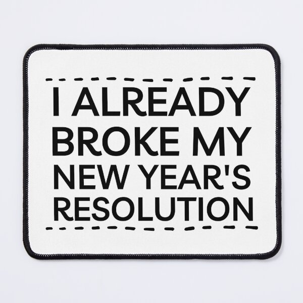 Item preview, I Already Broke My New Year's Resolution Joke designed and sold by Pun Intended.