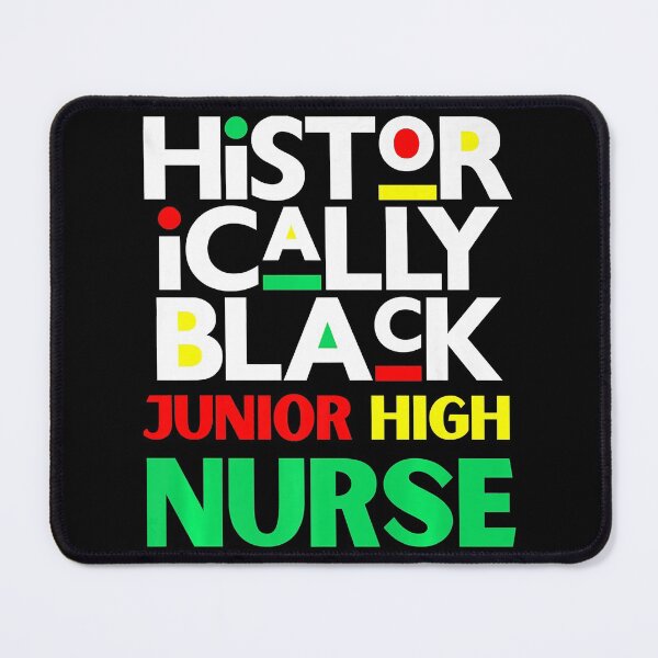 Item preview, Historically Black History Junior High Nurse Melanin Teacher designed and sold by RudyAlba.