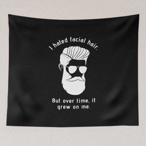 Item preview,  I Hated Facial Hair.  But Over Time, It Grew On Me. Pun-Play On Words designed and sold by SighFly52.
