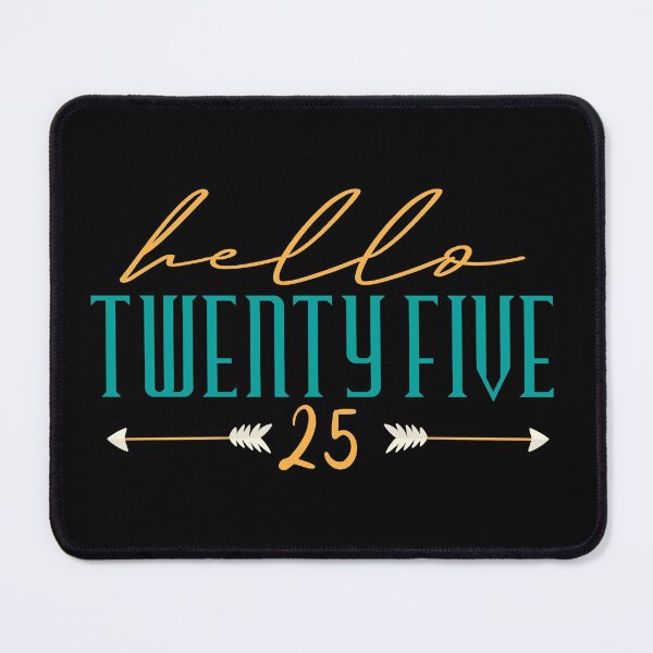Item preview,  Hello Twenty five 25 . Hello 25 - 25th Birthday designed and sold by YerrouDesing.