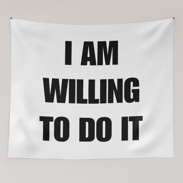 Item preview, I AM WILLING TO DO IT designed and sold by iamxxx.