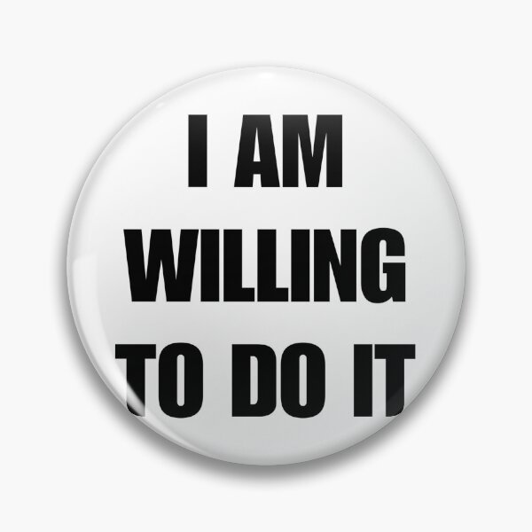Item preview, I AM WILLING TO DO IT designed and sold by iamxxx.