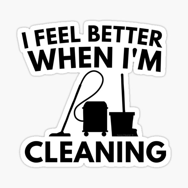 Item preview, I Feel Better When I'm Cleaning Funny Housekeeper Janitor designed and sold by SavvyCleaner.
