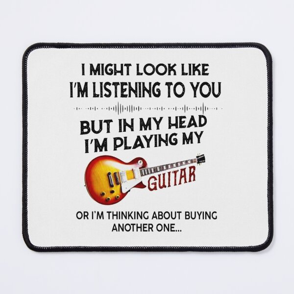 Item preview, I Might Look Like I'm Listening To You But In My Head I'm Playing My Guitar| Perfect Gift designed and sold by manyreaca.