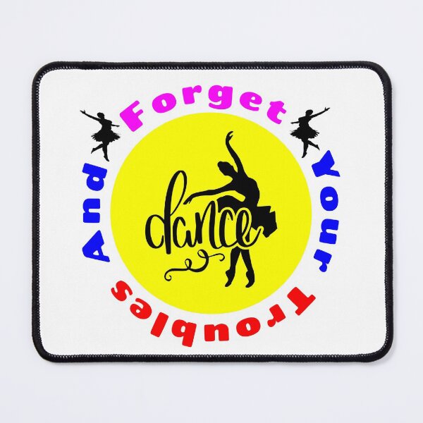 Item preview, Forget Your Troubles And Dance - Dance Life designed and sold by Delandor.