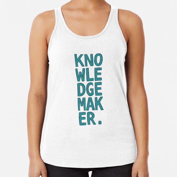 Knowledge maker Racerback Tank Top