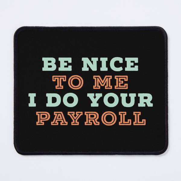Item preview, Be Nice To Me I Do Your Payroll designed and sold by ferdaousseshop.